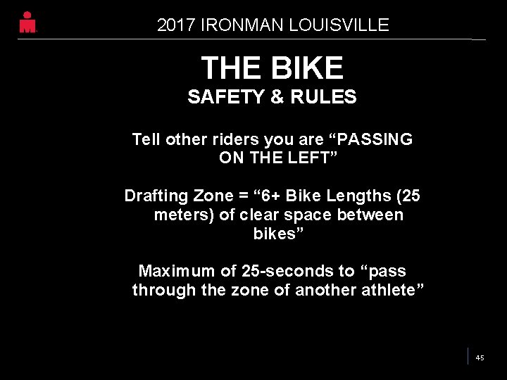 2017 IRONMAN LOUISVILLE THE BIKE SAFETY & RULES Tell other riders you are “PASSING 2017 IRONMAN LOUISVILLE THE BIKE SAFETY & RULES Tell other riders you are “PASSING