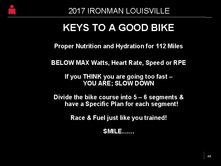 2017 IRONMAN LOUISVILLE KEYS TO A GOOD BIKE Proper Nutrition and Hydration for 112 2017 IRONMAN LOUISVILLE KEYS TO A GOOD BIKE Proper Nutrition and Hydration for 112