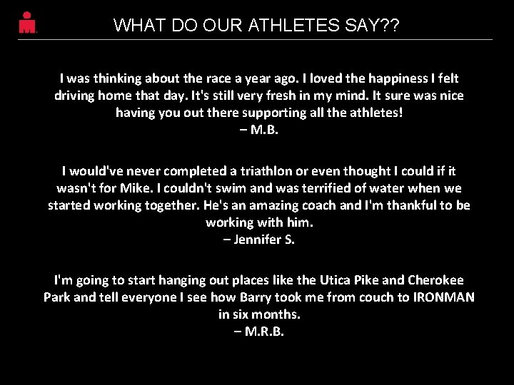 WHAT DO OUR ATHLETES SAY? ? I was thinking about the race a year WHAT DO OUR ATHLETES SAY? ? I was thinking about the race a year
