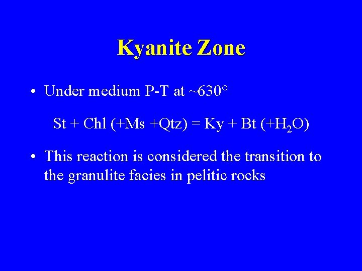 Kyanite Zone • Under medium P-T at ~630° St + Chl (+Ms +Qtz) =