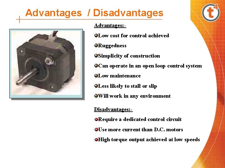Advantages / Disadvantages Advantages: Low cost for control achieved Ruggedness Simplicity of construction Can