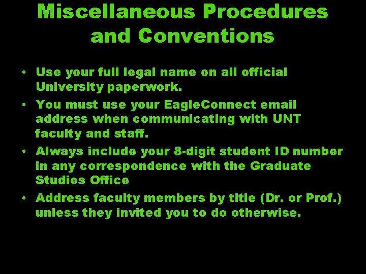 Miscellaneous Procedures and Conventions • Use your full legal name on all official University