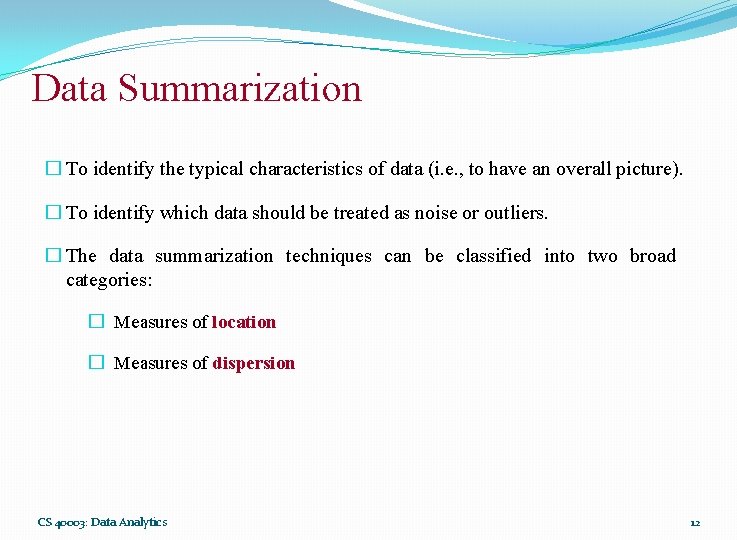 Data Summarization � To identify the typical characteristics of data (i. e. , to