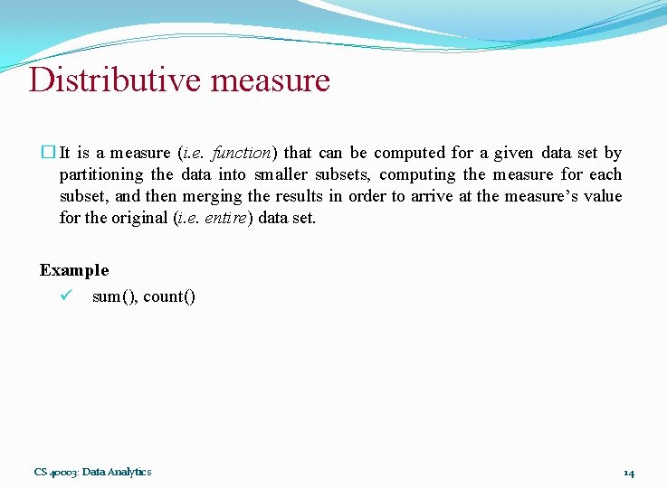 Distributive measure � It is a measure (i. e. function) that can be computed