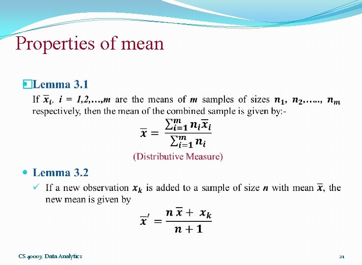 Properties of mean � CS 40003: Data Analytics 21 