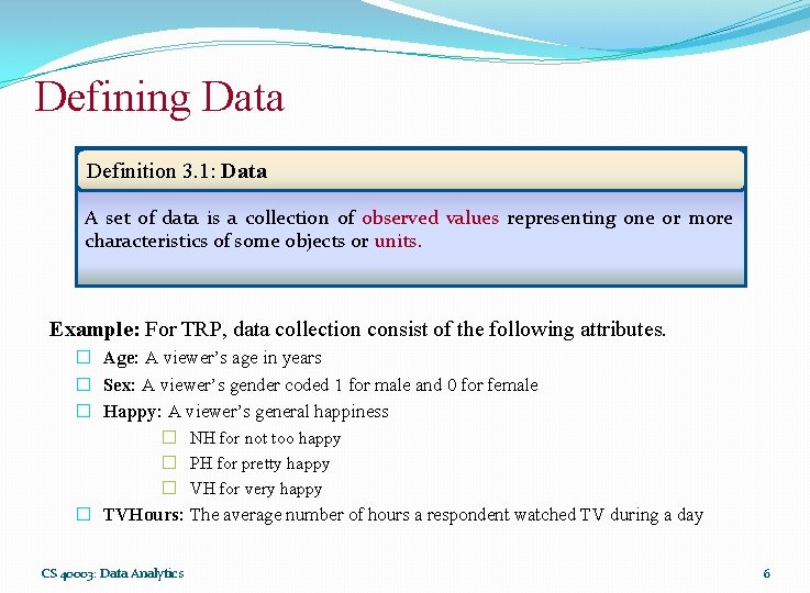 Defining Data Definition 3. 1: Data A set of data is a collection of