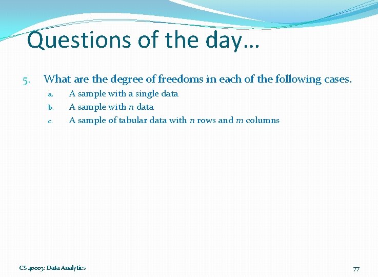 Questions of the day… 5. What are the degree of freedoms in each of