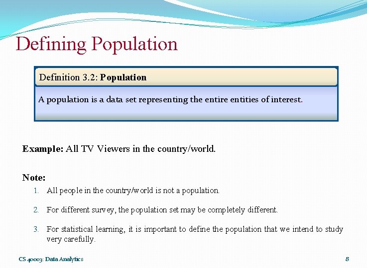 Defining Population Definition 3. 2: Population A population is a data set representing the