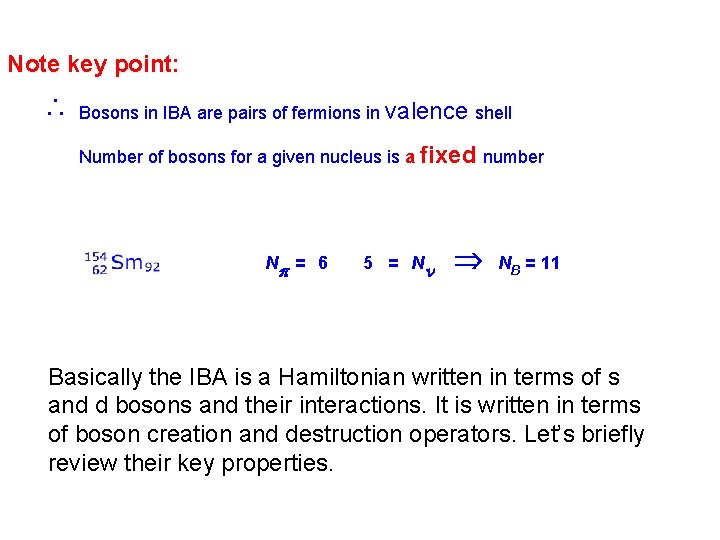 Note key point: Bosons in IBA are pairs of fermions in valence shell Number