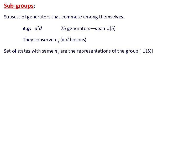 Sub-groups: Subsets of generators that commute among themselves. e. g: d†d 25 generators—span U(5)
