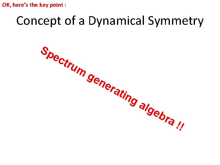 OK, here’s the key point : Concept of a Dynamical Symmetry Sp N ec