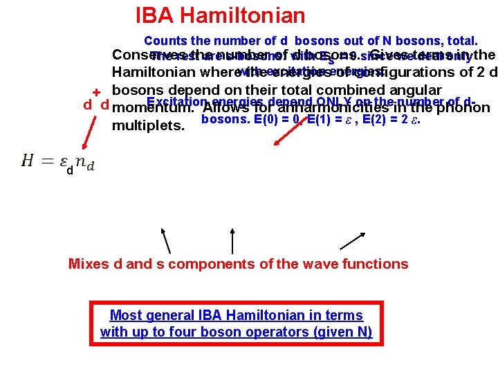 IBA Hamiltonian Counts the number of d bosons out of N bosons, total. Conserves