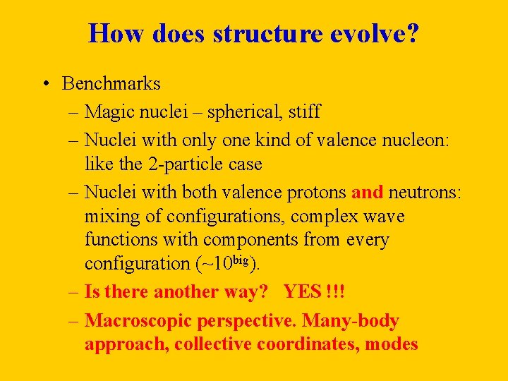 How does structure evolve? • Benchmarks – Magic nuclei – spherical, stiff – Nuclei