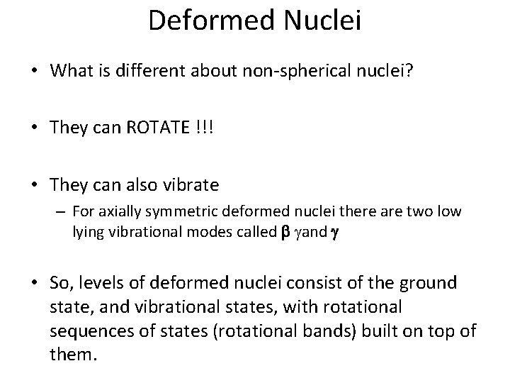 Deformed Nuclei • What is different about non-spherical nuclei? • They can ROTATE !!!