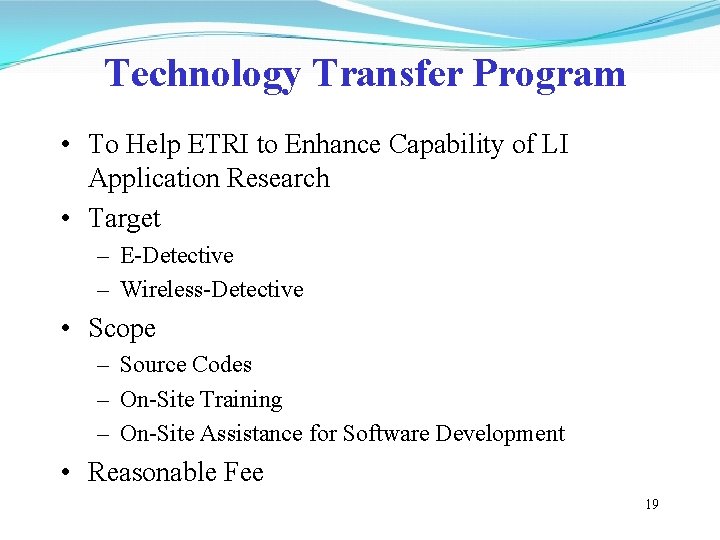 Technology Transfer Program • To Help ETRI to Enhance Capability of LI Application Research Technology Transfer Program • To Help ETRI to Enhance Capability of LI Application Research