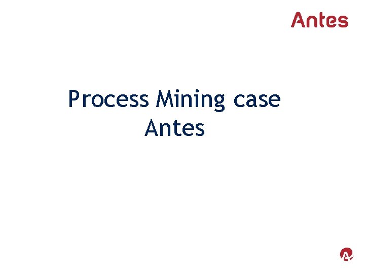 Process Mining case Antes 