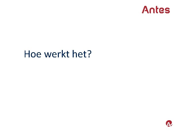 Hoe werkt het? 