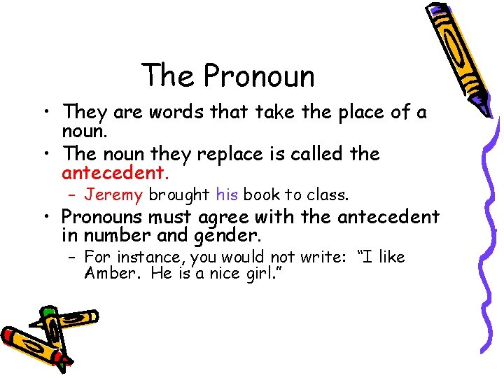 The Pronoun • They are words that take the place of a noun. •