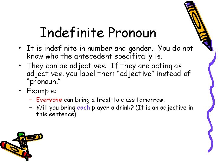 Indefinite Pronoun • It is indefinite in number and gender. You do not know