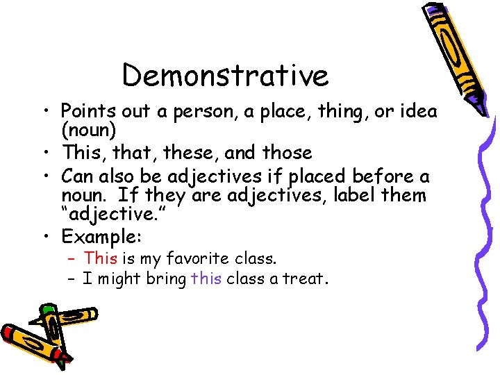 Demonstrative • Points out a person, a place, thing, or idea (noun) • This,