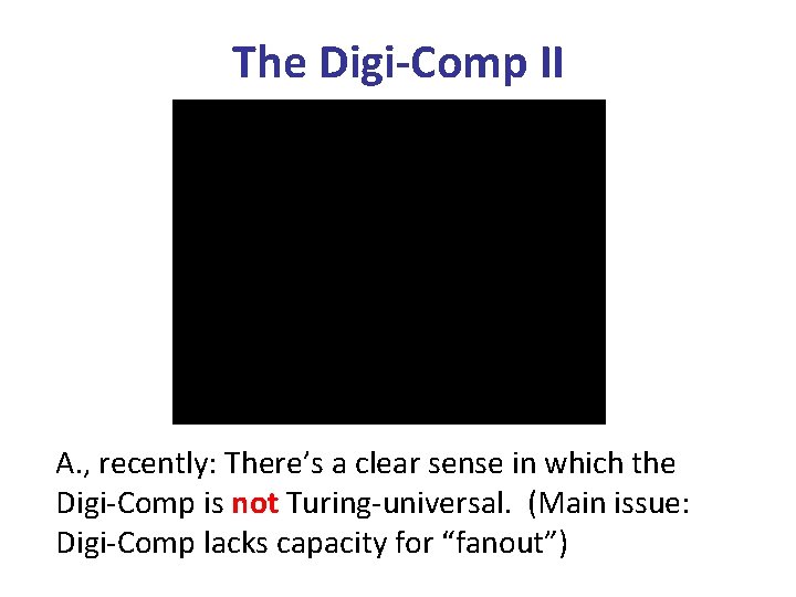 The Digi-Comp II A. , recently: There’s a clear sense in which the Digi-Comp The Digi-Comp II A. , recently: There’s a clear sense in which the Digi-Comp