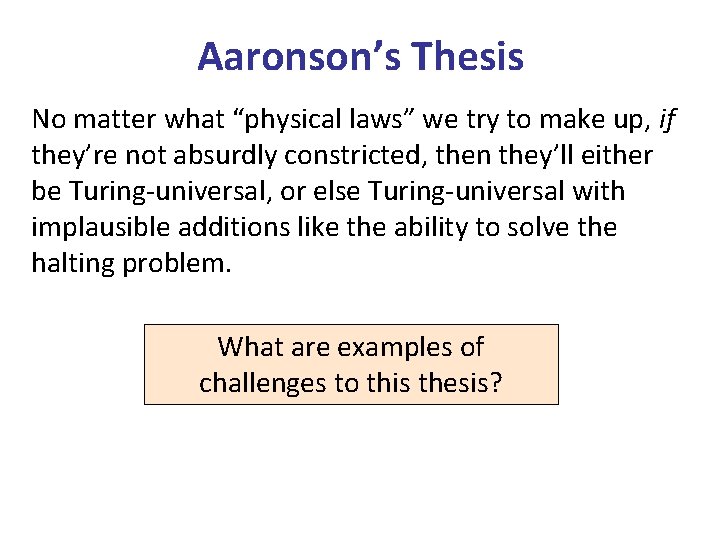 Aaronson’s Thesis No matter what “physical laws” we try to make up, if they’re Aaronson’s Thesis No matter what “physical laws” we try to make up, if they’re