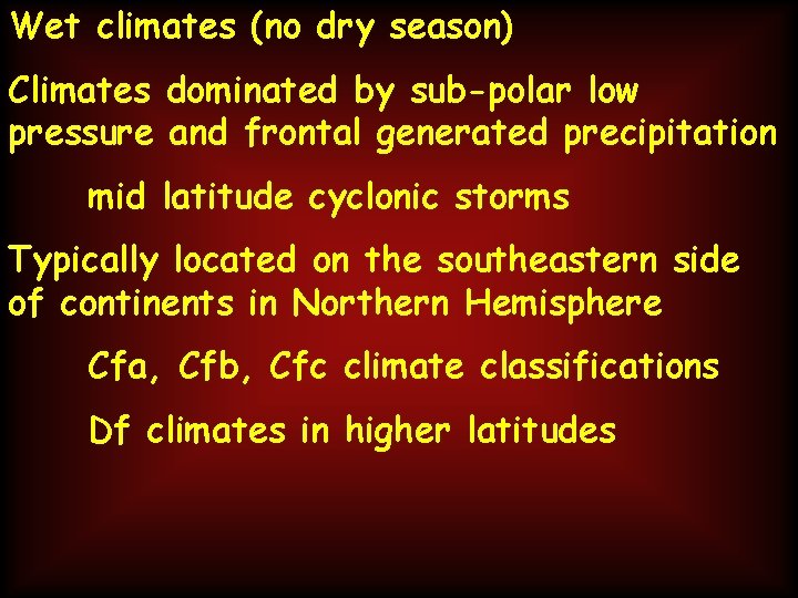 Wet climates (no dry season) Climates dominated by sub-polar low pressure and frontal generated