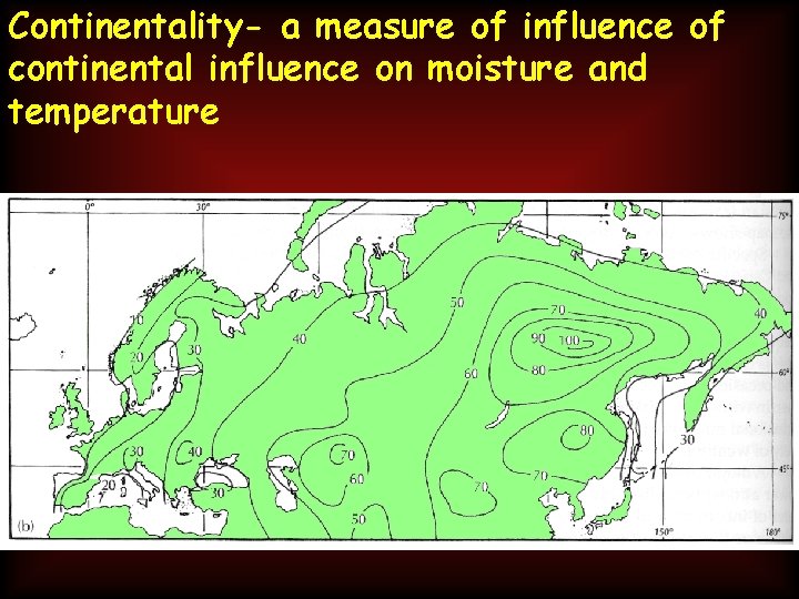 Continentality- a measure of influence of continental influence on moisture and temperature 