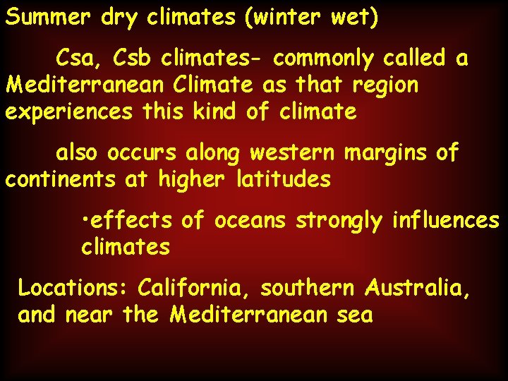 Summer dry climates (winter wet) Csa, Csb climates- commonly called a Mediterranean Climate as