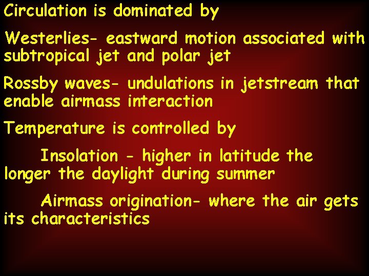 Circulation is dominated by Westerlies- eastward motion associated with subtropical jet and polar jet