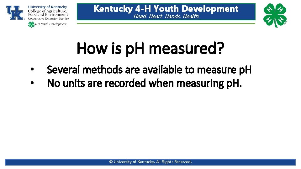Kentucky 4 -H Youth Development Head. Heart. Hands. Health. How is p. H measured? Kentucky 4 -H Youth Development Head. Heart. Hands. Health. How is p. H measured?