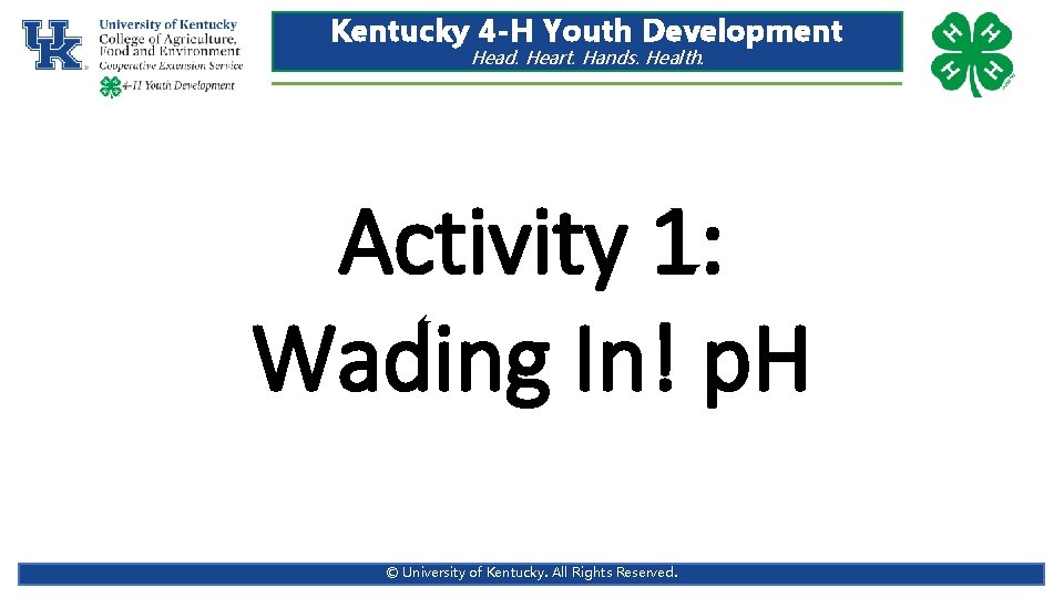 Kentucky 4 -H Youth Development Head. Heart. Hands. Health. Activity 1: Wading In! p. Kentucky 4 -H Youth Development Head. Heart. Hands. Health. Activity 1: Wading In! p.