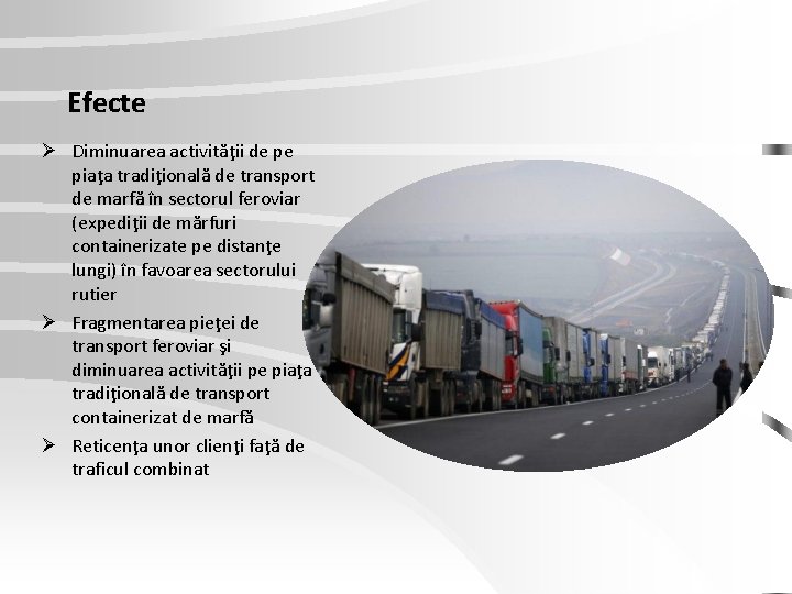 Efecte Ø Diminuarea activităţii de pe piaţa tradiţională de transport de marfă în sectorul Efecte Ø Diminuarea activităţii de pe piaţa tradiţională de transport de marfă în sectorul