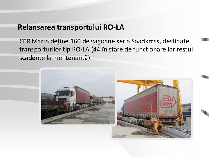 Relansarea transportului RO-LA CFR Marfa deţine 160 de vagoane seria Saadkmss, destinate transporturilor tip Relansarea transportului RO-LA CFR Marfa deţine 160 de vagoane seria Saadkmss, destinate transporturilor tip