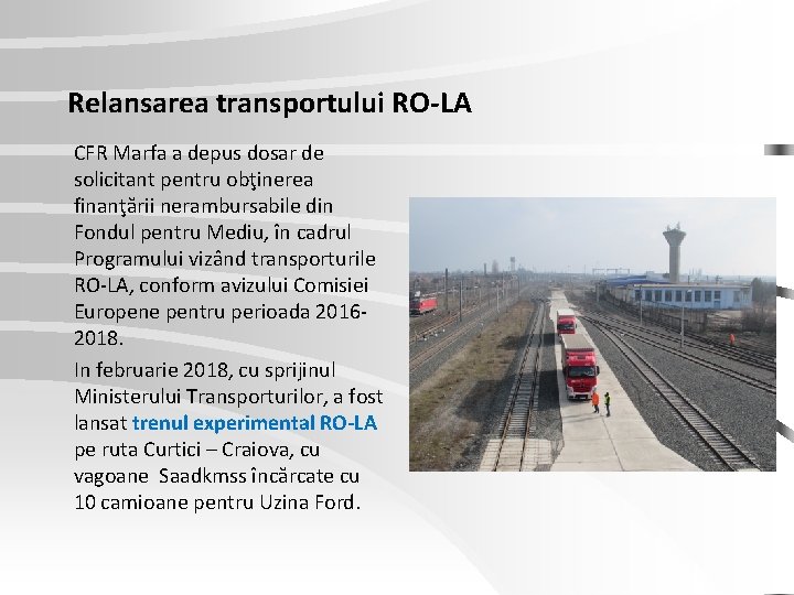 Relansarea transportului RO-LA CFR Marfa a depus dosar de solicitant pentru obţinerea finanţării nerambursabile Relansarea transportului RO-LA CFR Marfa a depus dosar de solicitant pentru obţinerea finanţării nerambursabile