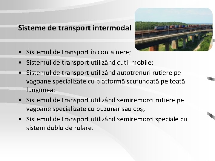 Sisteme de transport intermodal • Sistemul de transport în containere; • Sistemul de transport Sisteme de transport intermodal • Sistemul de transport în containere; • Sistemul de transport