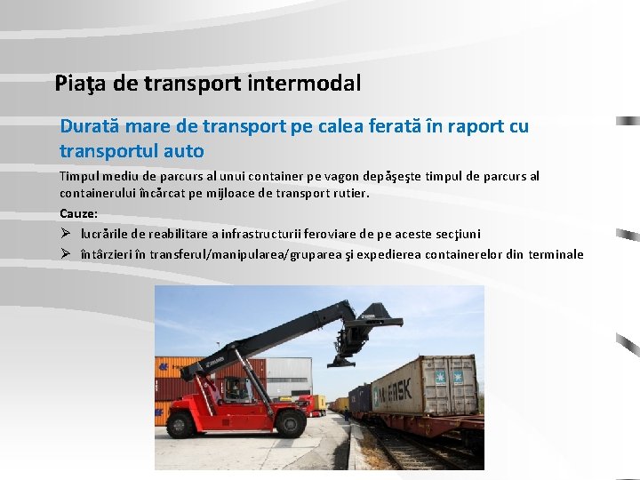 Piaţa de transport intermodal Durată mare de transport pe calea ferată în raport cu Piaţa de transport intermodal Durată mare de transport pe calea ferată în raport cu