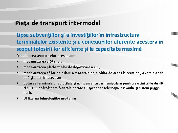 Piaţa de transport intermodal Lipsa subvenţiilor şi a investiţiilor în infrastructura terminalelor existente şi Piaţa de transport intermodal Lipsa subvenţiilor şi a investiţiilor în infrastructura terminalelor existente şi
