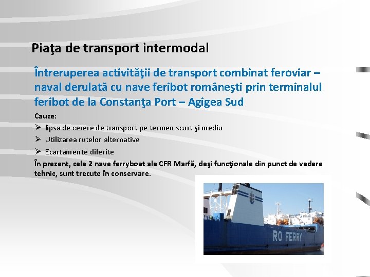 Piaţa de transport intermodal Întreruperea activităţii de transport combinat feroviar – naval derulată cu Piaţa de transport intermodal Întreruperea activităţii de transport combinat feroviar – naval derulată cu