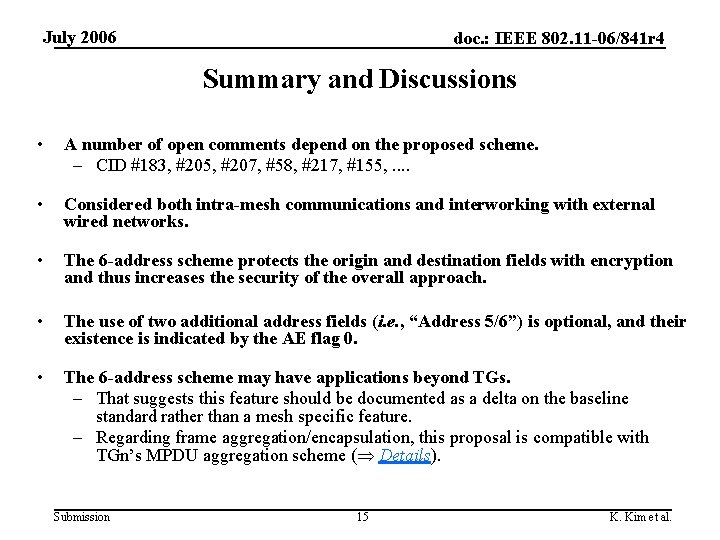 July 2006 doc. : IEEE 802. 11 -06/841 r 4 Summary and Discussions •