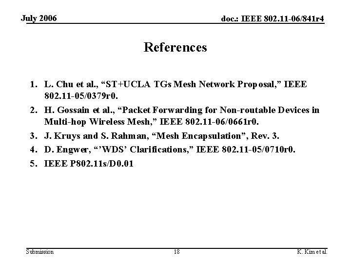 July 2006 doc. : IEEE 802. 11 -06/841 r 4 References 1. L. Chu