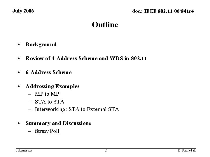 July 2006 doc. : IEEE 802. 11 -06/841 r 4 Outline • Background •