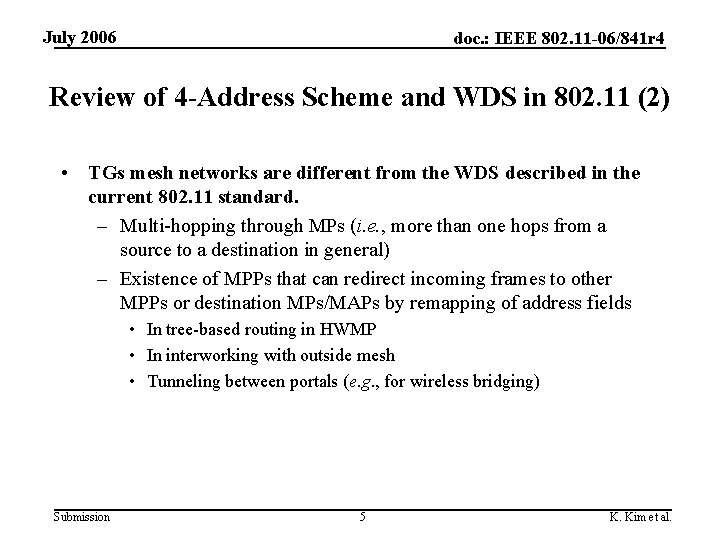 July 2006 doc. : IEEE 802. 11 -06/841 r 4 Review of 4 -Address