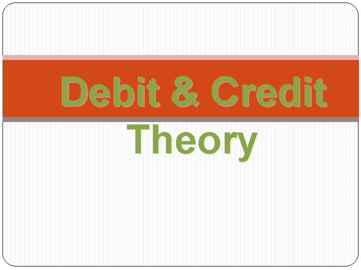 Debit & Credit Theory 