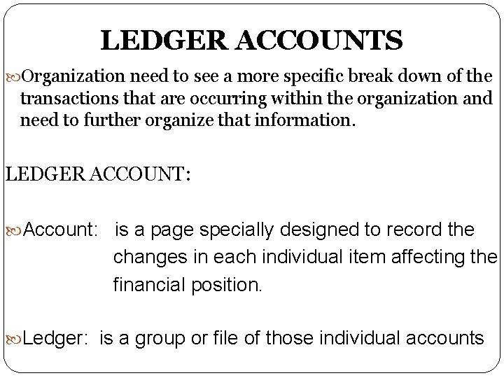 LEDGER ACCOUNTS Organization need to see a more specific break down of the transactions