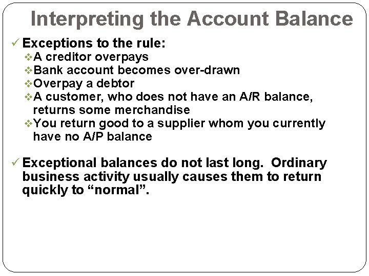 Interpreting the Account Balance ü Exceptions to the rule: v. A creditor overpays v.