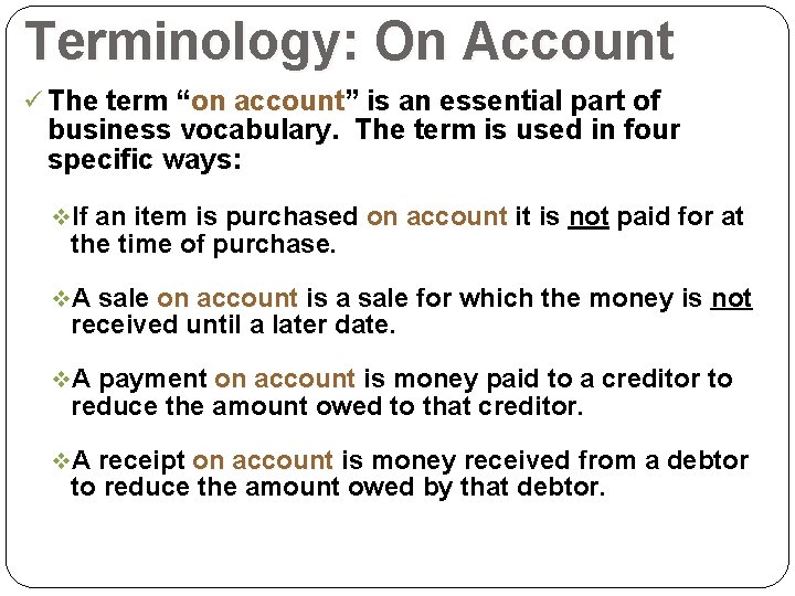 Terminology: On Account ü The term “on account” account is an essential part of