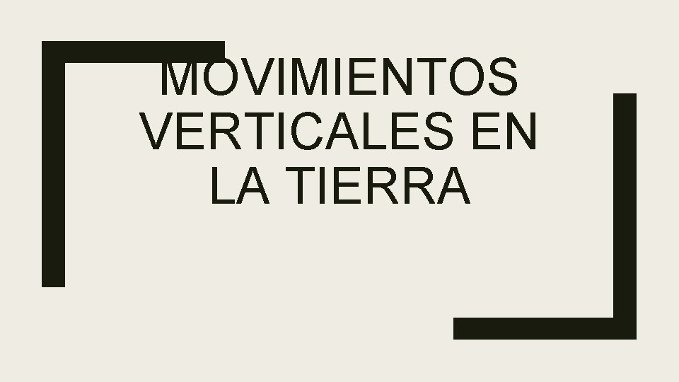MOVIMIENTOS VERTICALES EN LA TIERRA 