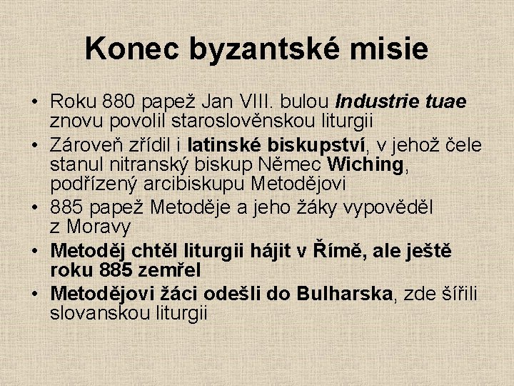 Konec byzantské misie • Roku 880 papež Jan VIII. bulou Industrie tuae znovu povolil