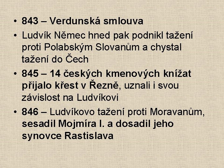  • 843 – Verdunská smlouva • Ludvík Němec hned pak podnikl tažení proti